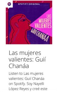 Lanza Spotify "Las mujeres Valientes: Guií Chanáa", primer pódcast en triqui y español 7 Mujeres valientes 2 1